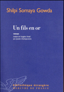 Un fils en or - Gowda Shilpi Somaya ; Chicheportiche Josette