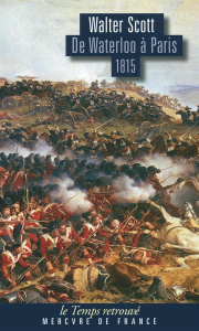 De Waterloo à Paris, 1815. Lettres de Paul à sa famille - Scott Walter ; Haquette Jean-Louis ; Roux Benoît