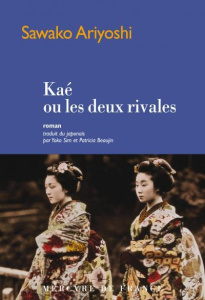 Kaé ou les deux rivales - Ariyoshi Sawako ; Sim Yoko ; Beaujin Patricia