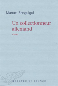 Un collectionneur allemand - Benguigui Manuel