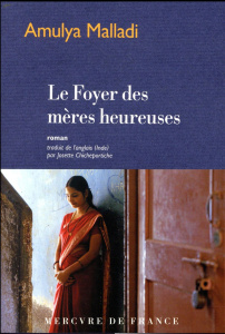 Le foyer des mères heureuses - Malladi Amulya ; Chicheportiche Josette