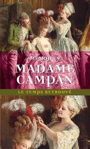 Mémoires de Madame Campan. Première femme de chambre de Marie-Antoinette - CAMPAN MADAME