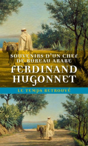 Souvenirs d'un chef de bureau arabe - Hugonnet Ferdinand ; Artières Philippe