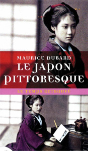 Le Japon pittoresque - Dubard Maurice ; Artières Philippe