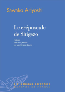 Le crépuscule de Shigezo - Ariyoshi Sawako ; Bouvier Jean-Christian