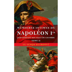 Mémoires intimes de Napoléon 1er par Constant son valet de chambre. Tome 2 - CONSTANT