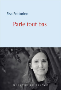 Parle tout bas - Fottorino Elsa