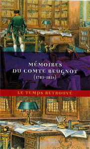 Mémoires du comte Beugnot. 1783-1815 - Beugnot Jacques-Claude ; Fillipetti Sandrine