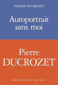 Autoportrait sans moi - Ducrozet Pierre