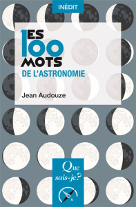 Les 100 mots de l'astronomie - Audouze Jean