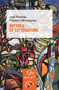 Mythes et littérature. 3e édition - Monneyron Frédéric ; Thomas Joël