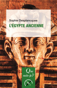 L'Egypte ancienne. 4e édition - Desplancques Sophie