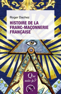 Histoire de la franc-maçonnerie française. 7e édition - Dachez Roger