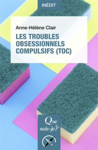 Les troubles obsessionnels compulsifs (TOC) - Clair Anne-Hélène ; Mallet Luc