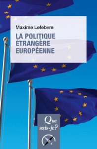 La politique étrangère européenne. 3e édition - Lefebvre Maxime