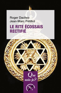 Le Rite écossais rectifié. 2e édition - Dachez Roger ; Pétillot Jean-Marc