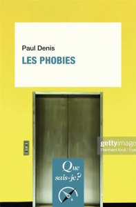 Les phobies. 3e édition - Denis Paul