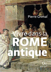 Vivre dans la Rome antique - Grimal Pierre