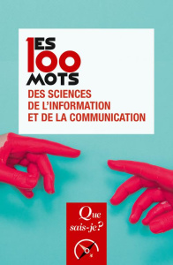 Les 100 mots des sciences de l'information et de la communication. 2e édition - Rieffel Rémy ; Legavre Jean-Baptiste