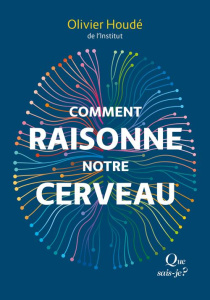 Comment raisonne notre cerveau. 2e édition - Houdé Olivier