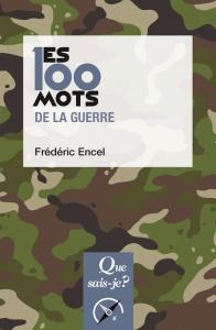Les 100 mots de la guerre. 2e édition - Encel Frédéric