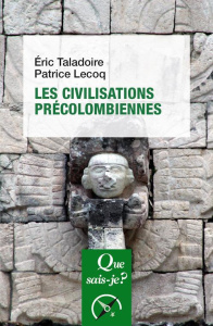 Les civilisations précolombiennes. 2e édition - Taladoire Eric ; Lecoq Patrice