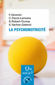 La psychomotricité. 2e édition - Giromini ; Pavot-Lemoine ; Robert-Ouvray