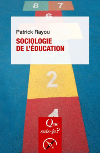 Sociologie de l'éducation. 3e édition - Rayou Patrick