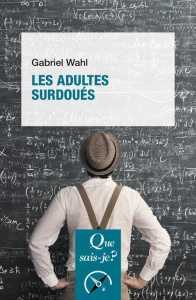 Les adultes surdoués. 3e édition - Wahl Gabriel