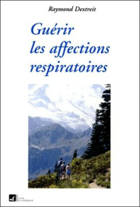 Guérir les affections respiratoires - Dextreit Raymond