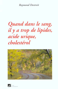 QUAND DANS LE SANG. IL Y A TROP DE LIPIDES - DEXTREIT RAYMOND