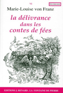 Marie-Louise von Franz Tome 6 : La délivrance dans les contes de fées - Franz Marie-Louise von