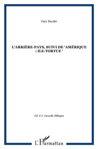 L'arrière-pays, suivi de "Amérique : Ile-Tortue " - Snyder Gary