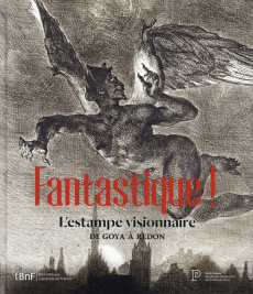 Fantastique ! L'estampe visionnaire de Goya à Redon - Sueur-Hermel Valérie ; Todorov Tzvetan