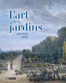 L'art des jardins. Agenda 2017 - Blatrix Colette ; Menapace Luc