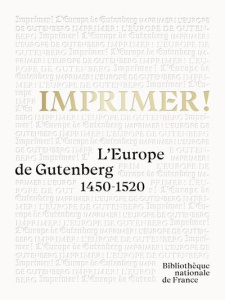 Imprimer ! L'Europe de Gutenberg 1450-1520 - Coilly Nathalie ; Vrand Caroline