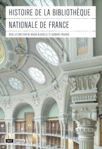 Histoire de la Bibliothèque nationale de France - Blasselle Bruno ; Toscano Gennaro