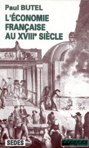 L'ECONOMIE FRANCAISE AU XVIIIE SIECLE - BUTEL