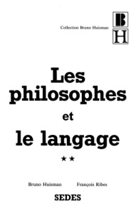 Les philosophes et le langage. Tome 2, les grands textes philosophiques sur le langage - Ribes François ; Huisman Bruno