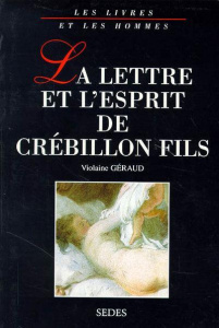 La lettre et l'esprit de crébillon Fils - Géraud Violaine