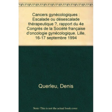Cancers gynécologiques. Escalade ou désescalade thérapeutique ?, rapport du 4e Congrès de la Société - Querleu Denis