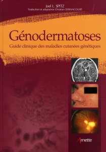 Génodermatoses. Guide clinique des maladies cutanées génétiques - Spitz Joel ; Derancourt Christian