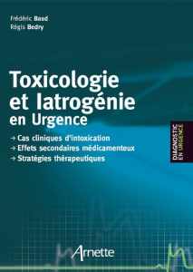 Iatrogénie et toxicologie en urgence - Bédry Régis ; Baud Frédéric ; Hantson Philippe
