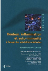 Douleur, inflammation et auto-immunité à l'usage des spécialités médicales. Comprendre pour soigner - Sorel Marc ; Godeau Pierre
