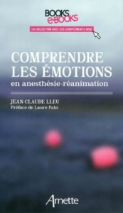 Comprendre les émotions en anesthésie-réanimation - Lleu Jean-Claude ; Pain Laurence