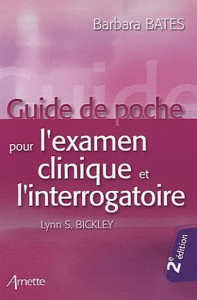 Guide de poche de l'examen clinique et l'interrogatoire - Bates Barbara; Bickley Lynn S.; Szilagyi Peter G.