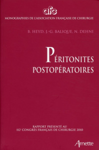 Péritonites postopératoires. Rapport présenté au 112e Congrès français de chirurgie Paris, 6-8 octob - Heyd Bernard ; Balique J.G. ; Dehni N.
