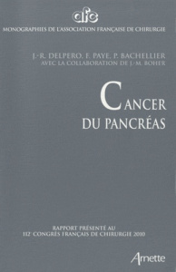 Cancer du pancréas - Delpero J. R. ; Paye F. ; Bachellier P. ; Boher J.