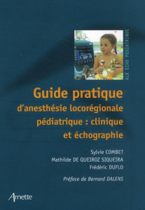 Guide pratique d'anesthésie locorégionale pédiatrique : clinique et échographie - Combet Sylvie ; Queiroz Siqueira Mathilde de ; Duf