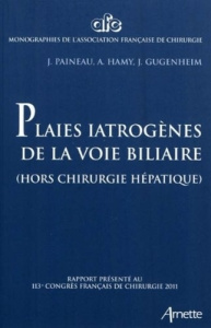 Plaies iatrogènes des voies billiaires. Rapport présenté au 113e congrès français de chirugrgie, Par - Paineau J ; Hamy A ; Gugenheim Jean